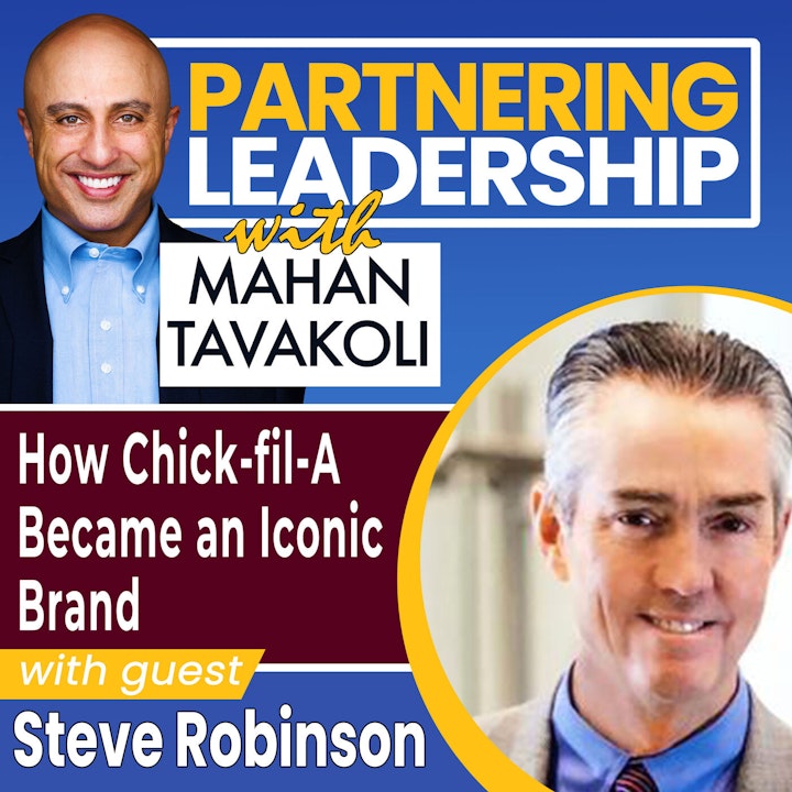 How Chick-fil-A Became an Iconic Brand with Chick-fil-A’s former Chief Marketing Officer Steve Robinson | Partnering Leadership Global Thought Leader
