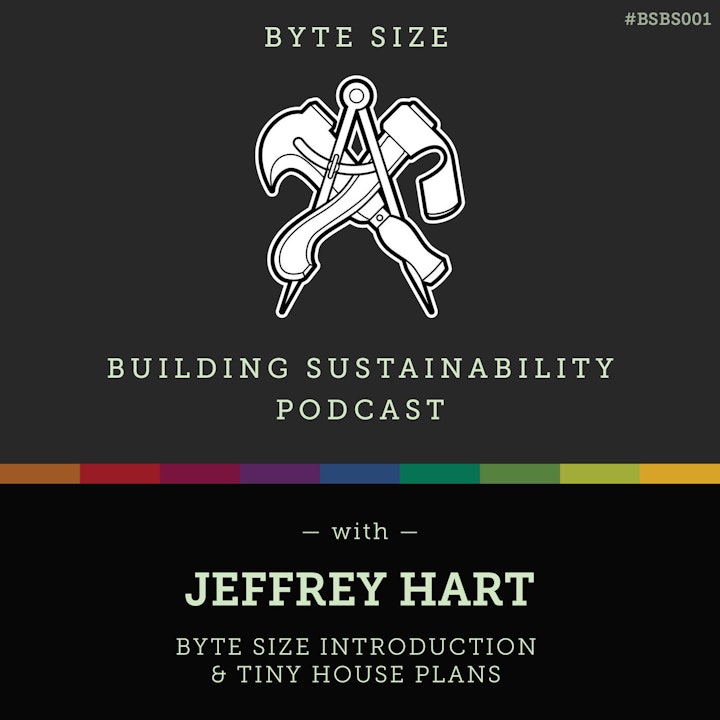 Byte Size Introduction & Tiny House Plans - Jeffrey Hart - BSBS001