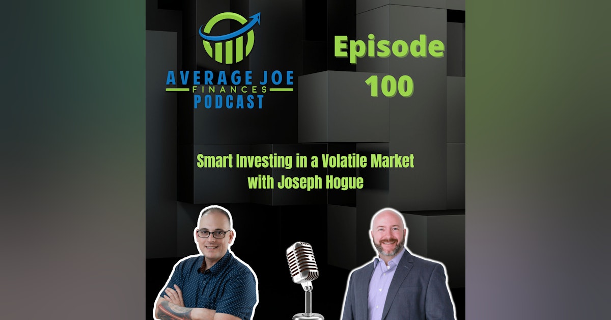 100. Smart Investing in a Volatile Market with Joseph Hogue