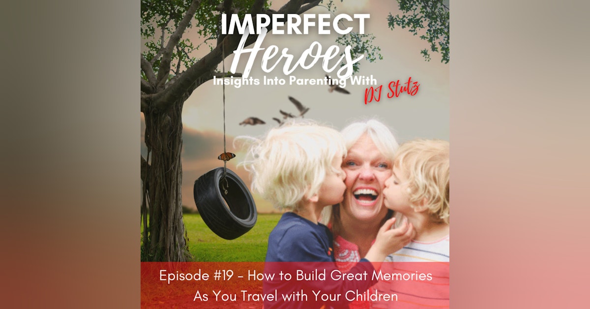How To Build Great Memories As You Travel With Your Children