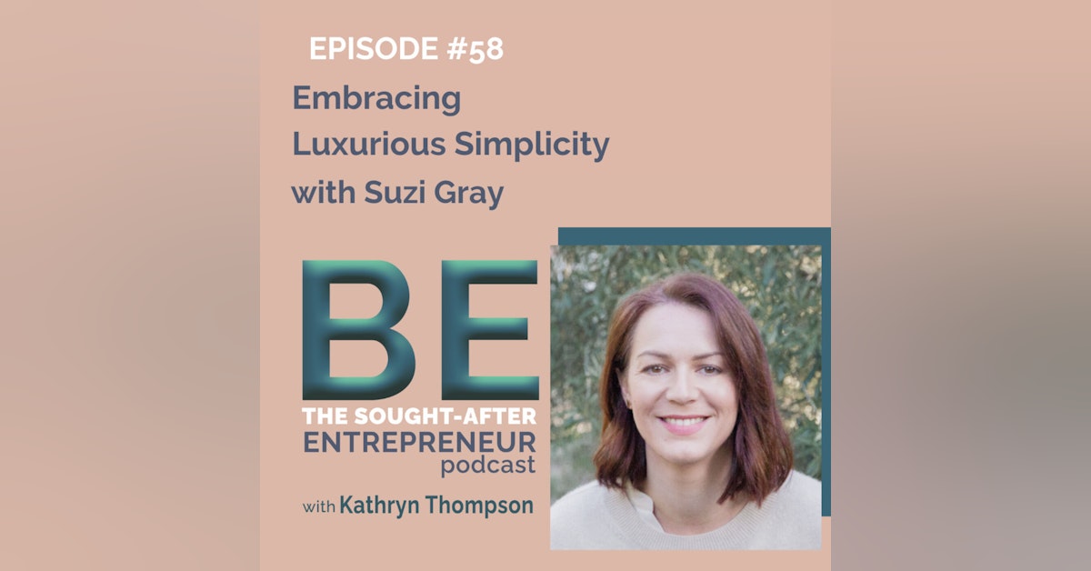 How to Truly Embrace the Essence of Luxurious Simplicity with Suzi Gray