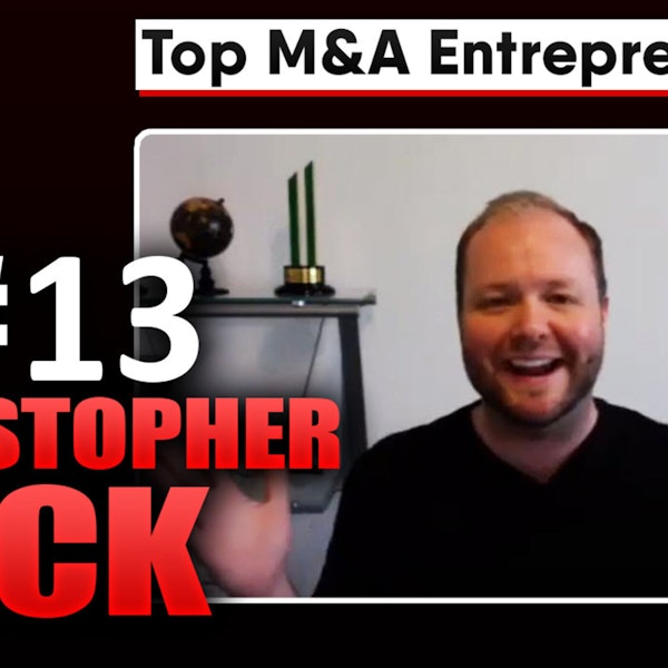 E: 13 Top M&A Entrepreneurs  Christopher Wick - Why he acquires a minimum of one business per year. Image