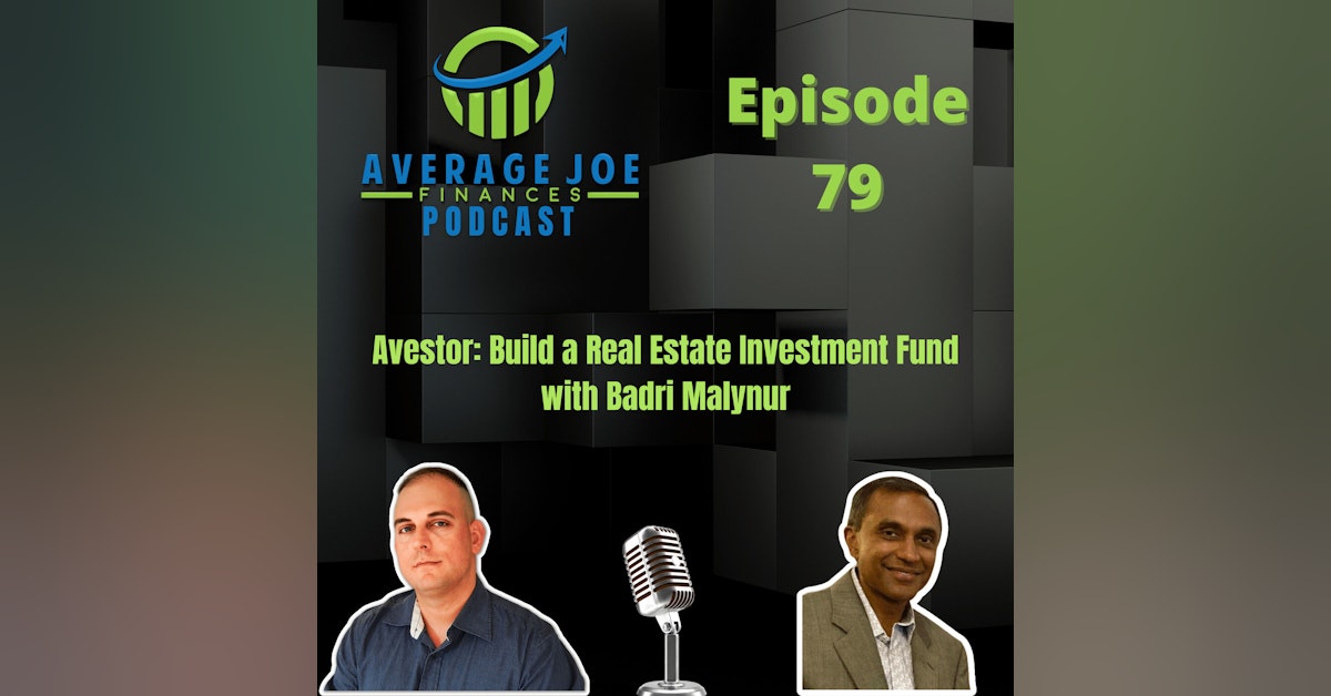 79. Avestor: Build a Real Estate Investment Fund with Badri Malynur