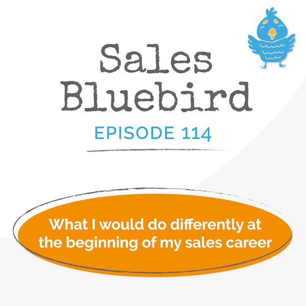 114: What I would do differently at the beginning of my sales career Image