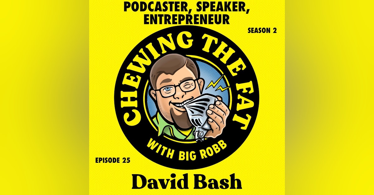 David Bash, Podcaster, Speaker, Entrepreneur