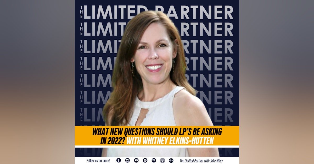TLP45: What New Questions Should LPs Be Asking in 2022 with Whitney Hutten
