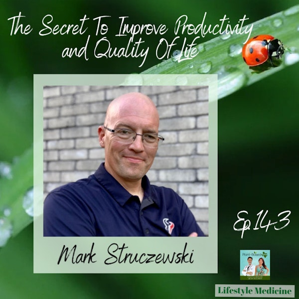 144: The Secret To Improve Productivity and Quality Of Life with Mark Struczewski Image