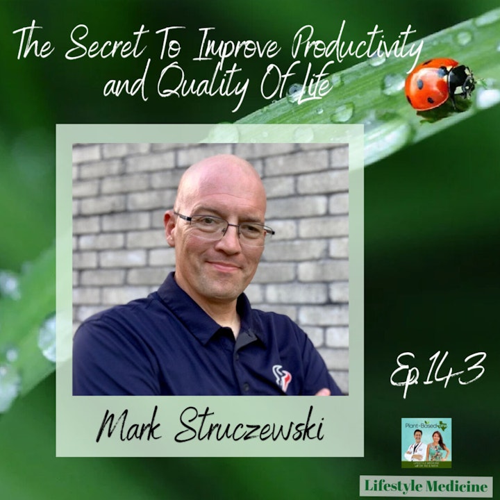 144: The Secret To Improve Productivity and Quality Of Life with Mark Struczewski