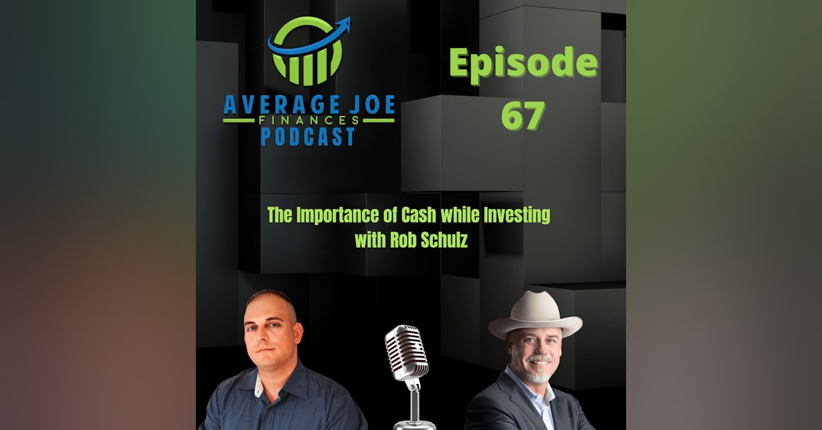 67. The Importance of Cash while Investing with Rob Schulz