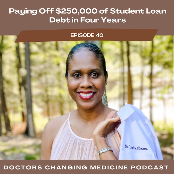 Paying Off $250,000 of Student Loan Debt in Four Years With Dr. Caroline Clerisme