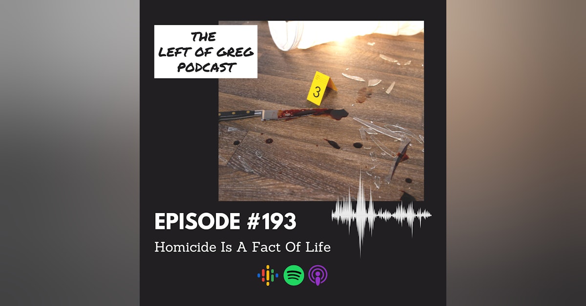 #193: Homicide Is A Fact Of Life