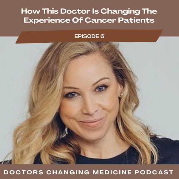 #6 How This Doctor Is Changing the Experience of Cancer Patients With Dr. Katie Deming Image