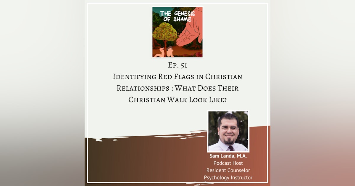Ep. 51 - Identifying Red Flags in Christian Relationships: What Does Their Christian Walk Look Like?