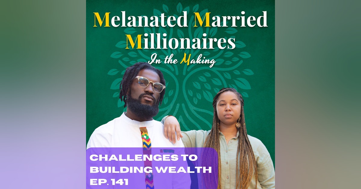 Challenges to Building Wealth | The M4 Show Ep. 141
