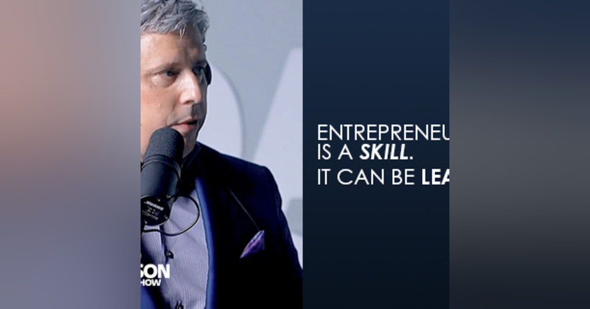 EP08: Entrepreneurship is a Skill. It Can Be Learned