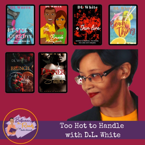 Too Hot to Handle with Romance Author D.L. White Image