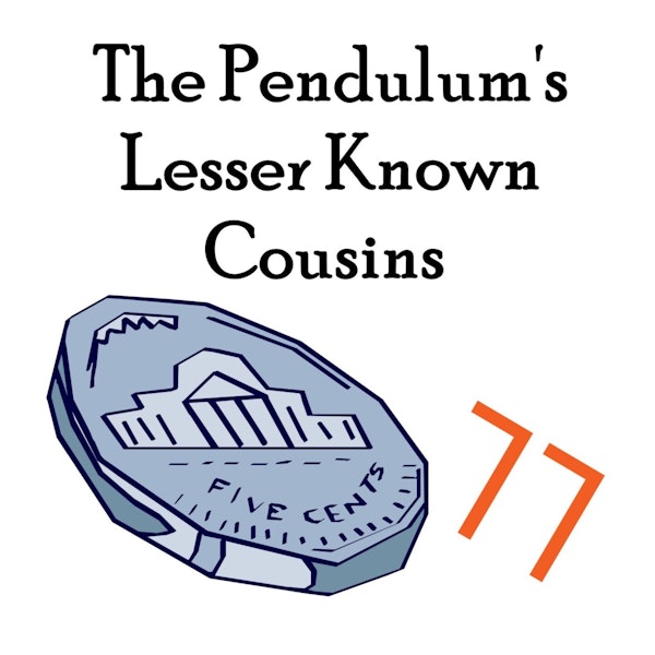 S2 E6 The Pendulum's Lesser Known Cousins
