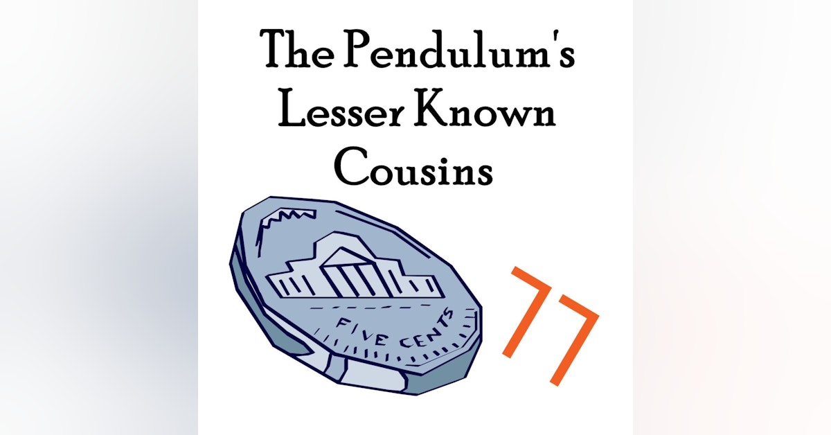S2 E6 The Pendulum's Lesser Known Cousins