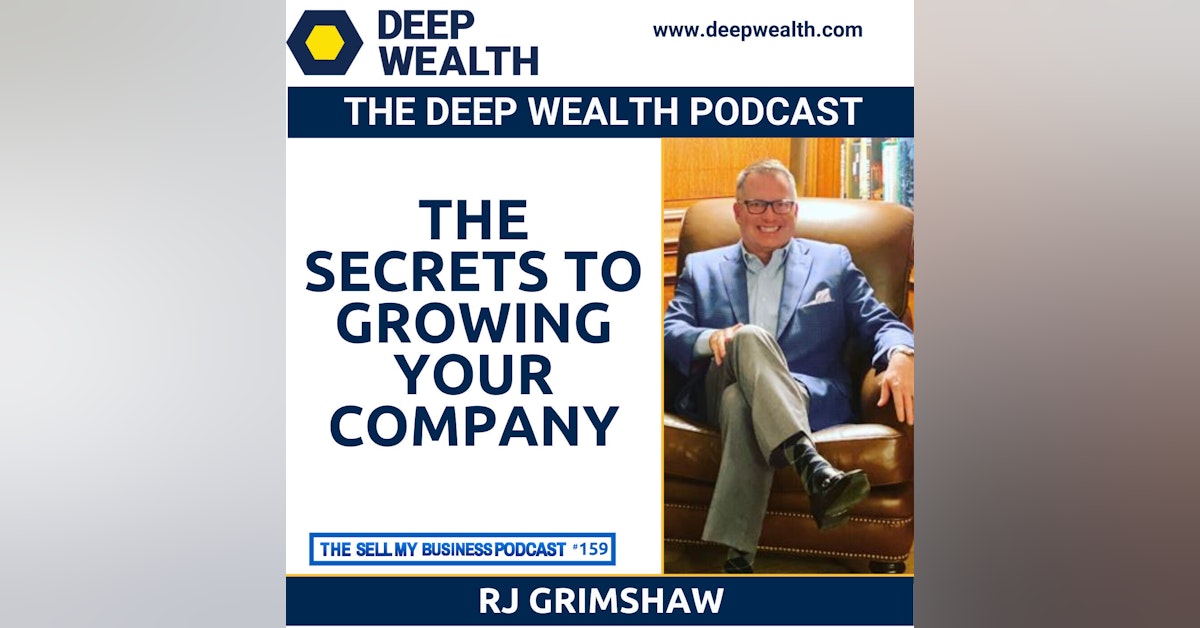 RJ Grimshaw Reveals The Secrets To Growing Your Company (#159)