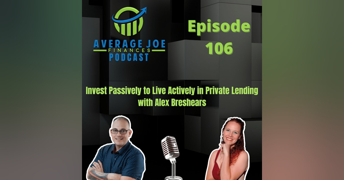 106. Invest Passively to Live Actively in Private Lending with Alex Breshears