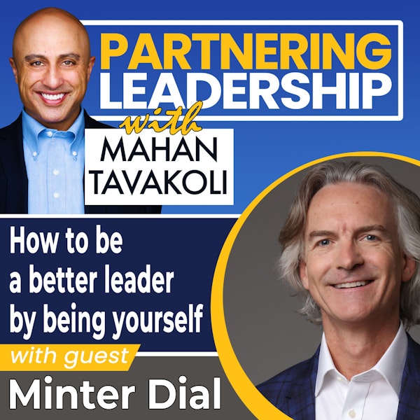 How to be a better leader by being yourself with Minter Dial | Partnering Leadership Global Thought Leader Image