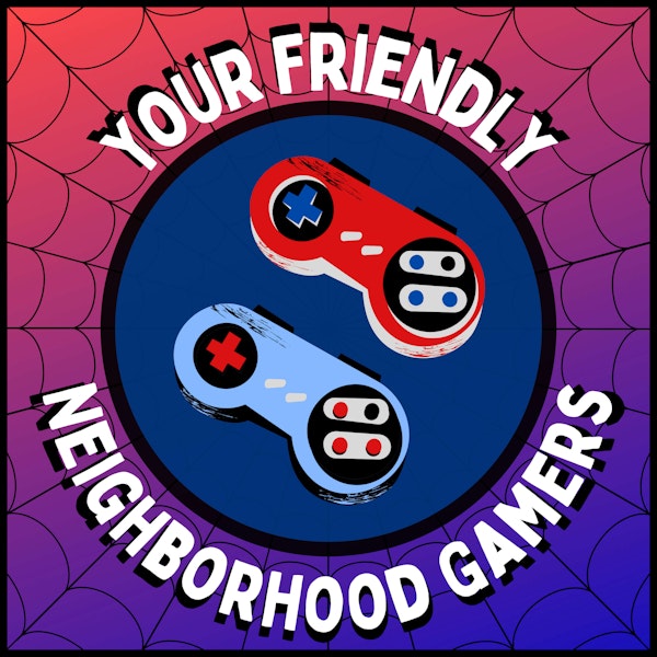 We Are Your Friendly Neighborhood Gamers!