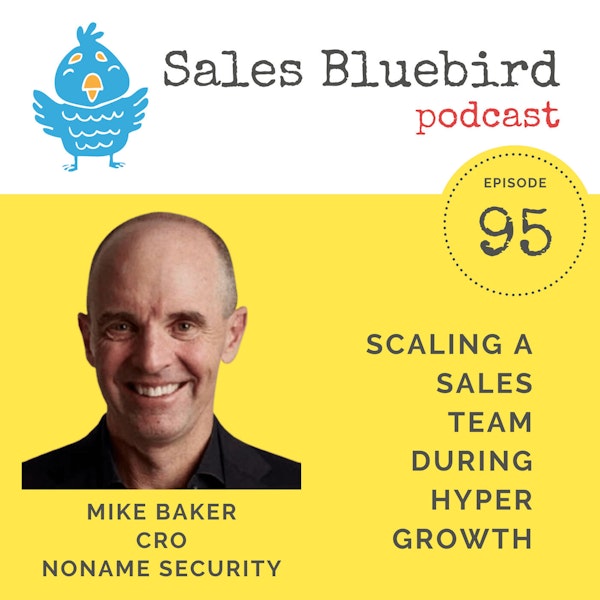 95: Mike Baker, CRO at Noname, talks about leading a sales team through hyper growth Image
