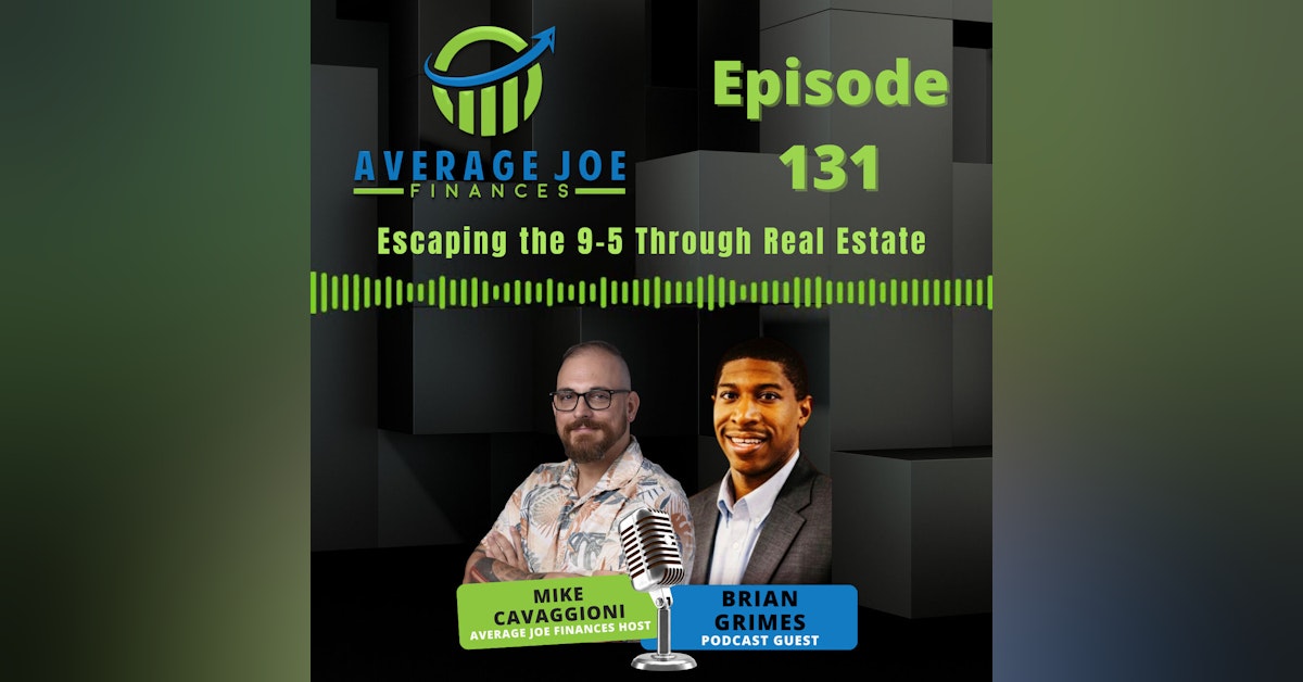 131. Escaping the 9-5 Through Real Estate with Brian Grimes