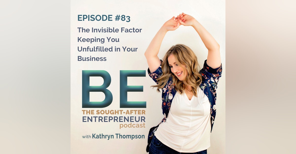 The Invisible Factor Keeping You Unfulfilled in Your Business