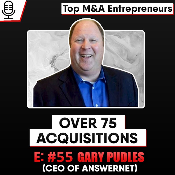 Over 75 Acquisitions  Gary Pudles CEO of AnswerNet.com  674 employees  $100M to $500M in Revenue Image