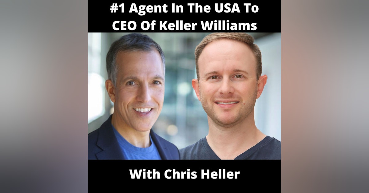 #1 Agent In The USA To CEO Of Keller Williams With Chris Heller