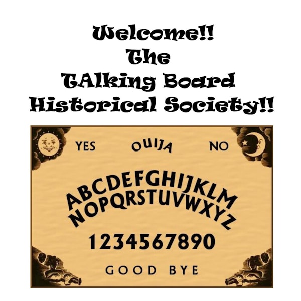 S2 E17 Welcome The Talking Board Historical Society!!