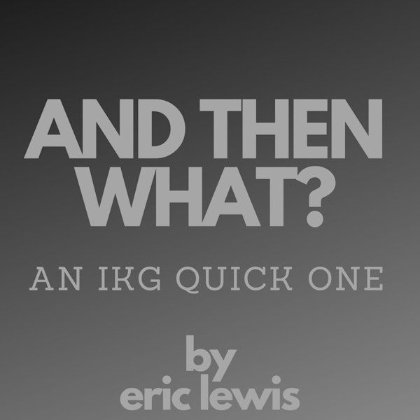 IKG Quick One - And Then What? Image