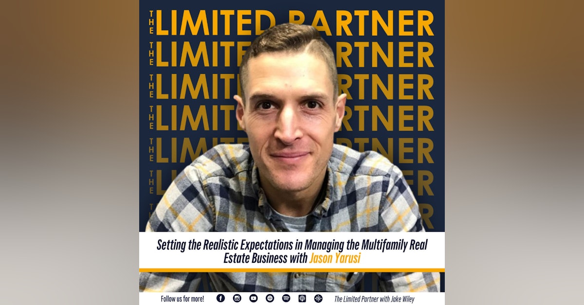 TLP37: Setting the Realistic Expectations in Managing the Multifamily Real Estate Business with Jason Yurusi
