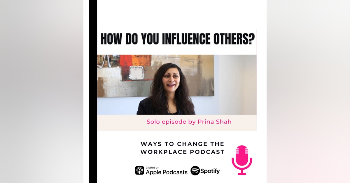 49. How do you influence others? With Prina Shah