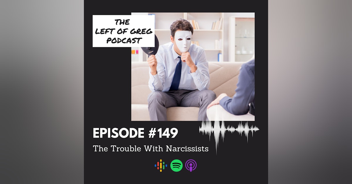 #149: The Trouble With Narcissists