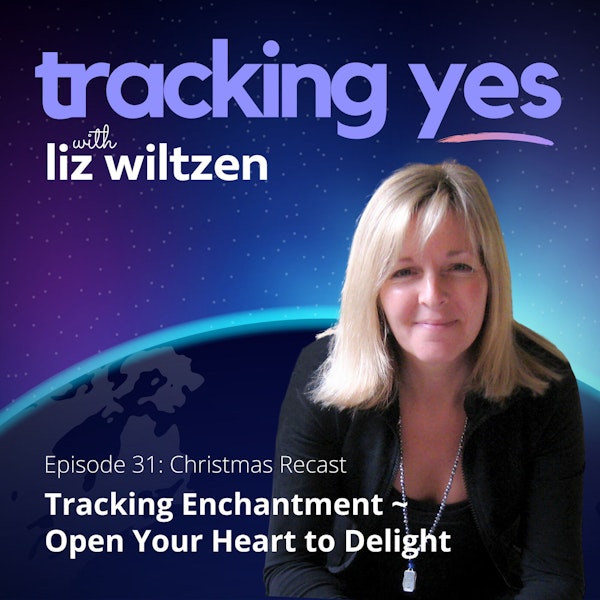Tracking Enchantment: Open Your Heart to Delight - Christmas Recast