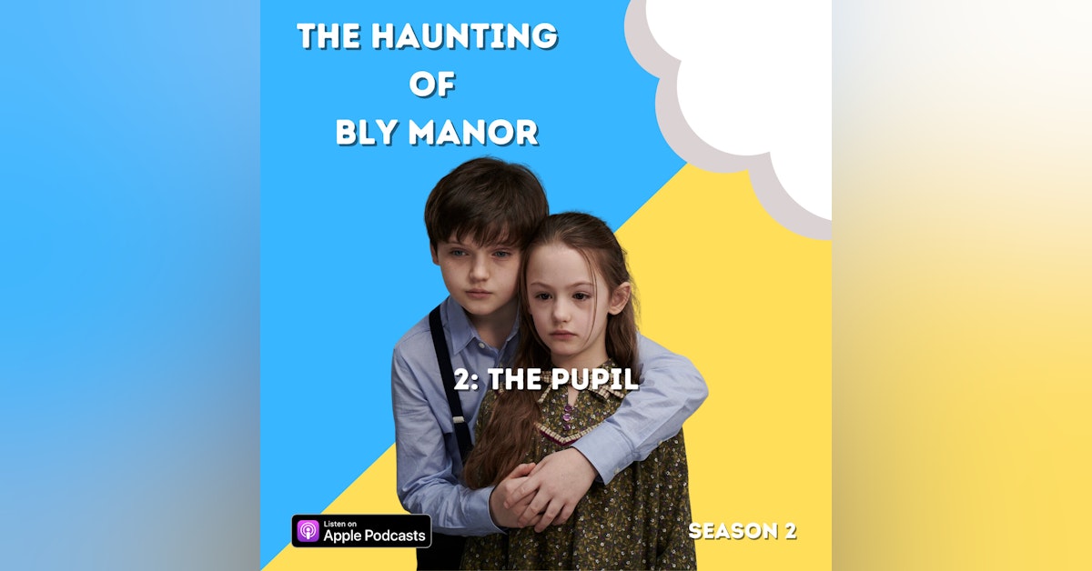 The Haunting of Bly Manor 2: The Pupil