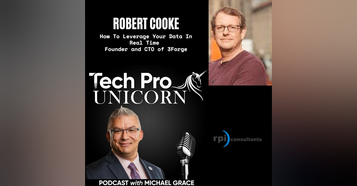 How To Leverage Your Data In Real Time With Robert Cooke, Founder and CTO of 3Forge