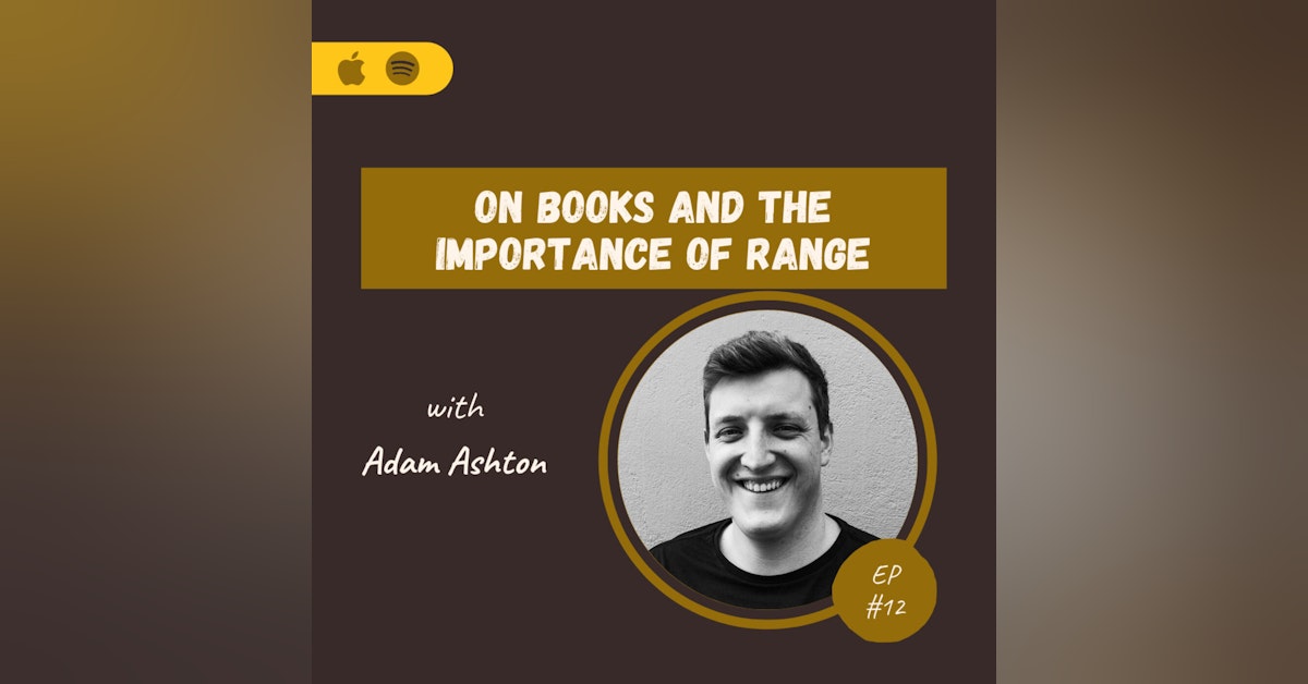 Adam Ashton | On Books And The Importance Of Range
