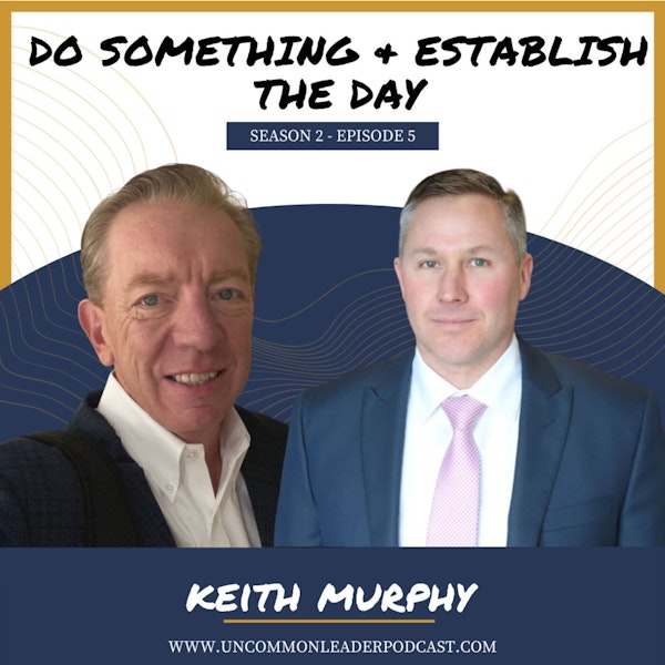 Season 2 Episode 5 - Keith Murphy on relationships, disciplines, and starting the day for success! Image