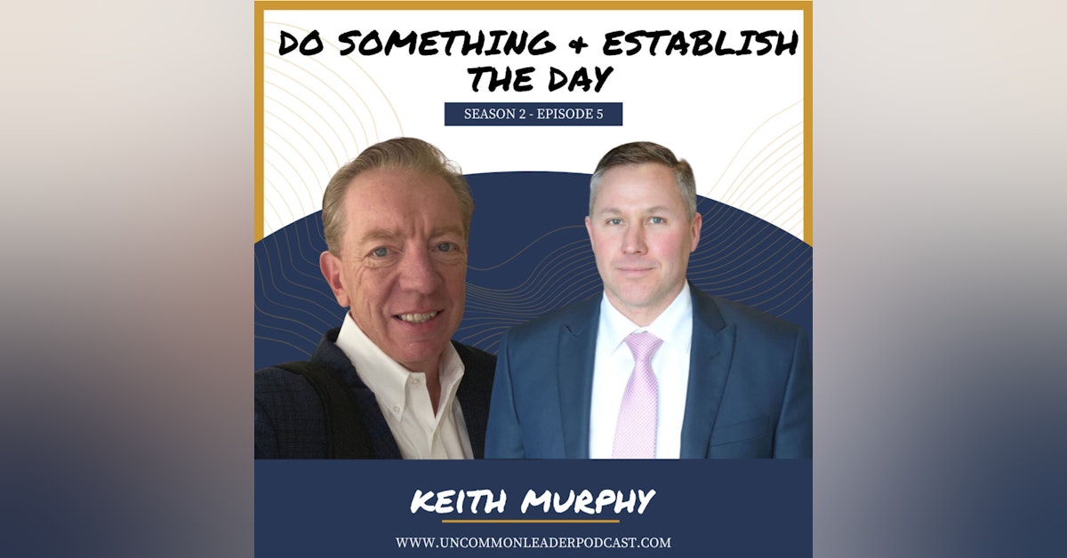 Season 2 Episode 5 - Keith Murphy on relationships, disciplines, and starting the day for success!