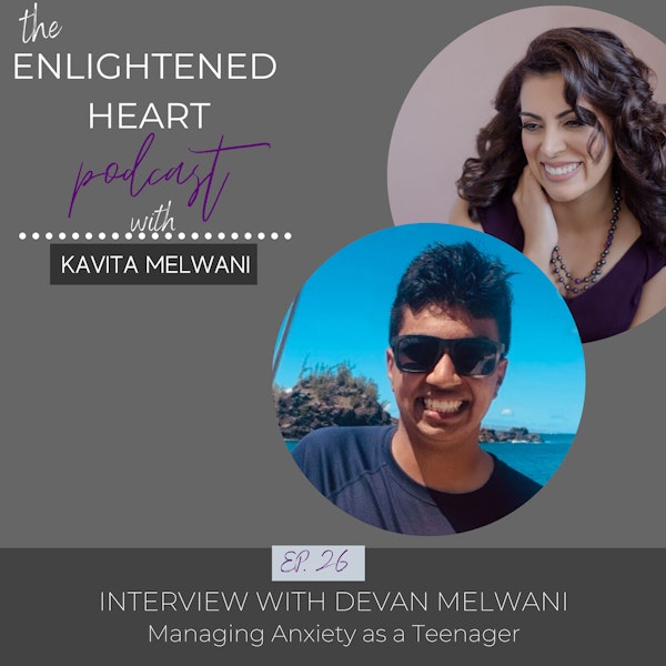 Managing Anxiety as a Teenager: Interview with Devan Melwani Image
