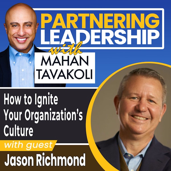 How to Ignite Your Organization’s Culture with Jason Richmond | Partnering Leadership Global Thought Leader Image