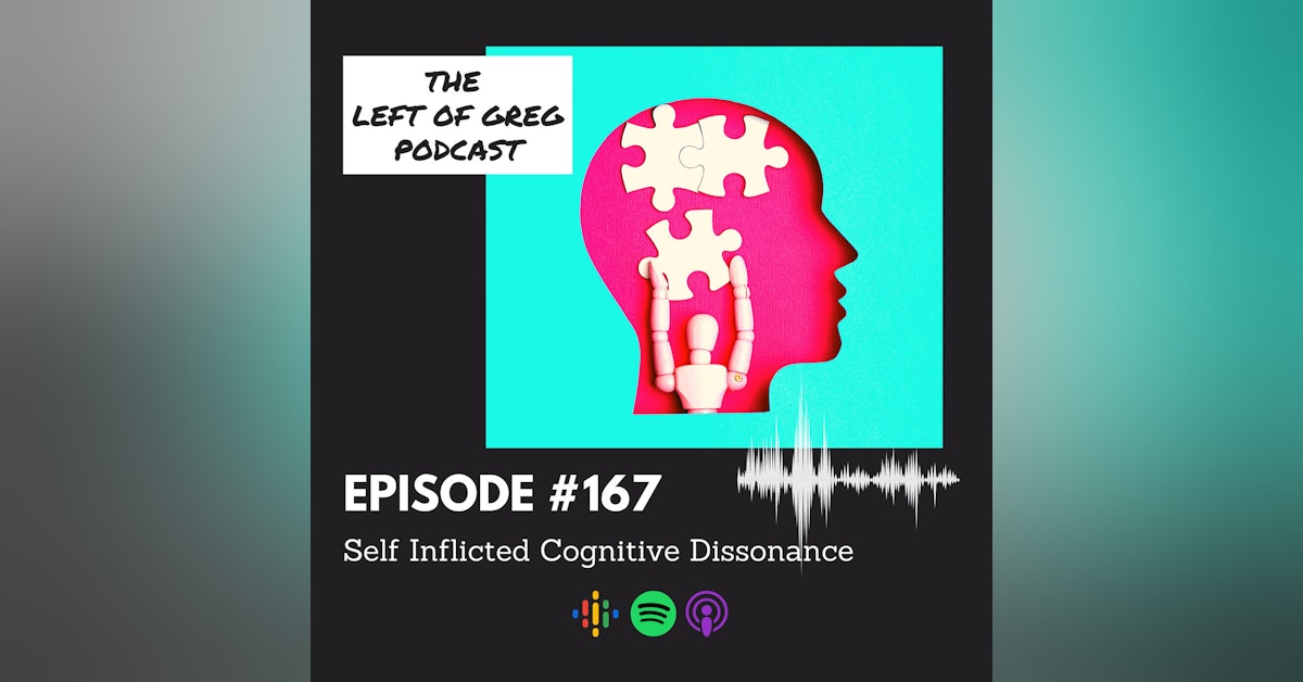 #167: Self Inflicted Cognitive Dissonance