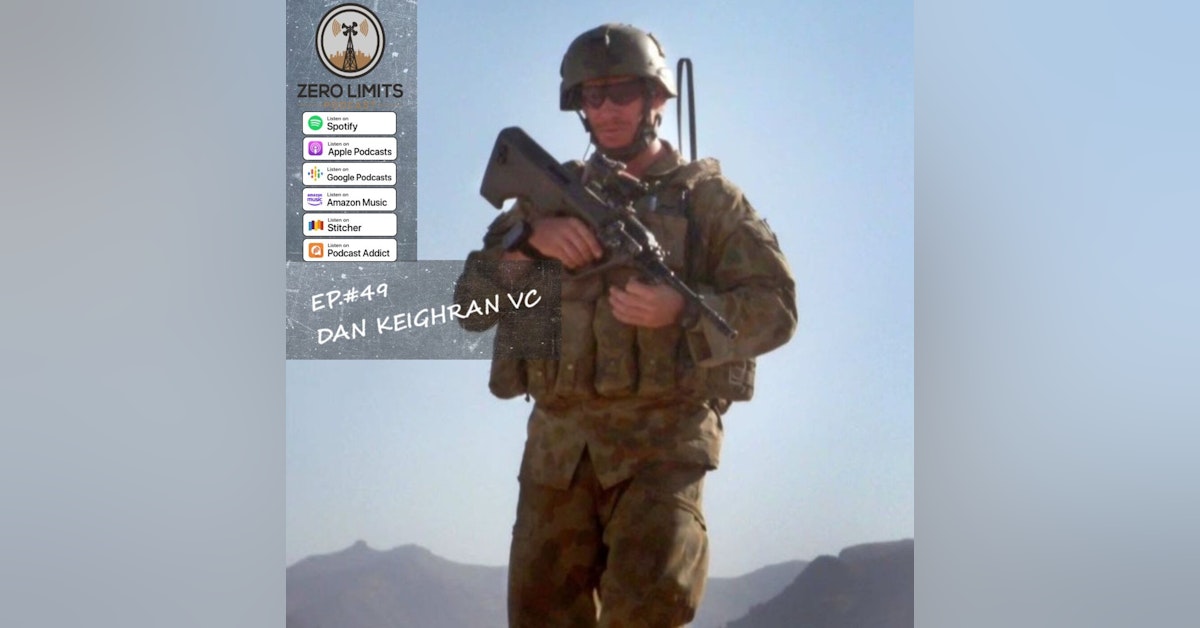 Ep. 49 Dan Keighran VC former Australian Army Infantry Soldier and 99th Australian recipient of the Victoria Cross for actions on the battlefield in Afghanistan