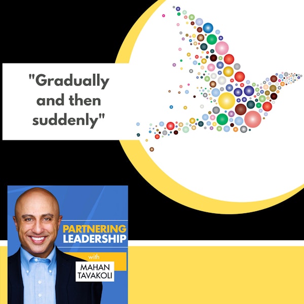 Welcome to Partnering Leadership--Leadership Learning and Growth "Gradually and then suddenly!" Image