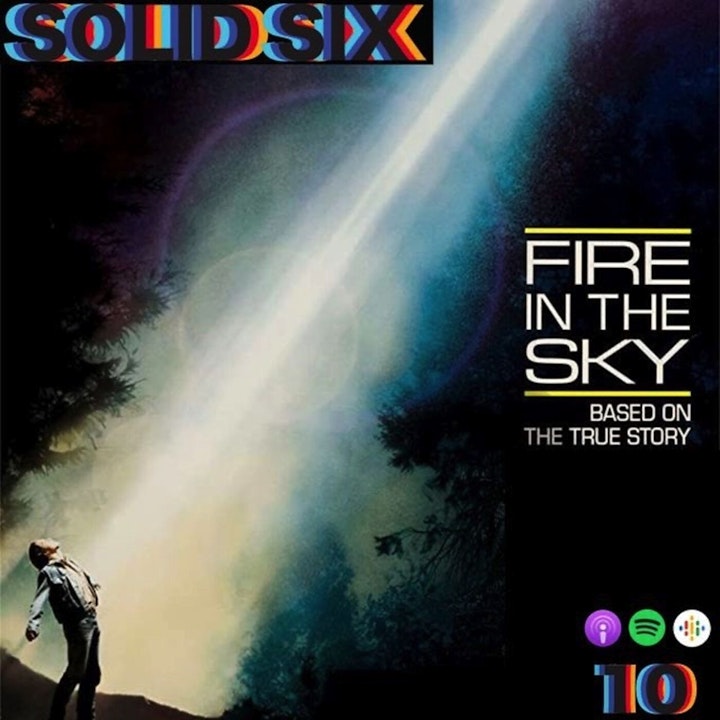 Episode 10: Close Encounters Pt. 2 - Fire in the Sky