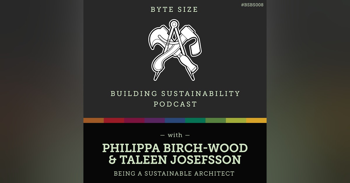 ByteSize - Being a Sustainable Architect - Philippa Birch-Wood & Taleen Josefsson - BSBS008