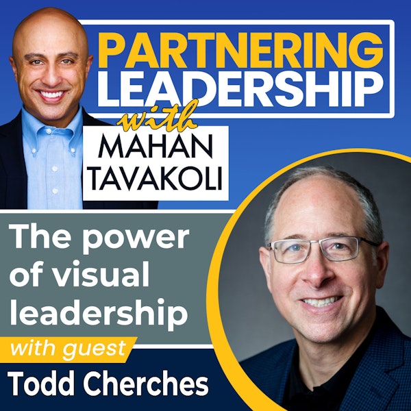 The power of visual leadership with Todd Cherches | Partnering Leadership Global Thought Leader Image